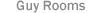 Guy Rooms