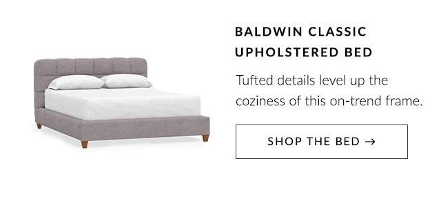 BALDWIN CLASSIC UPHOLSTERED BED - SHOP THE BED