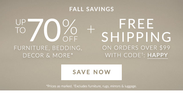FALL SAVINGS - UP TO 70% OFF + FREE SHIPPING ON ORDERS OVER $99 WITH CODE: HAPPY - SAVE NOW