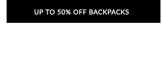 UP TO 50% OFF BACKPACKS 