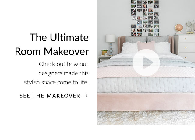 THE ULTIMATE ROOM MAKEOVER. SEE THE MAKEOVER.