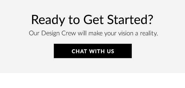 READY TO GET STARTED? CHAT WITH US.