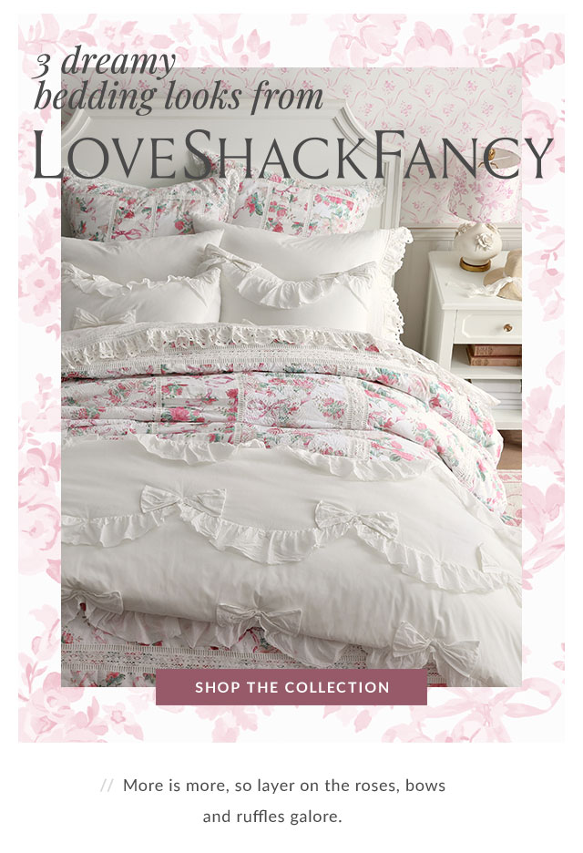 3 DREAMY BEDDING LOOKS FROM LOVESHACKFANCY. SHOP THE COLLECTION.