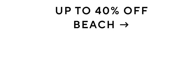 UP TO 40% OFF BEACH - 