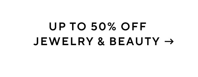 Up to 50% off jewlery and beauty