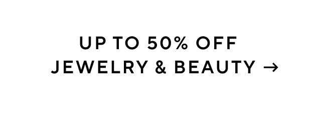 Up to 50% off jewelry and beauty