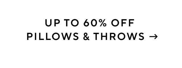 Up to 60% off pillows and throws