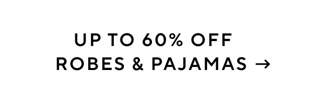 Up to 60% off robes and pajamas