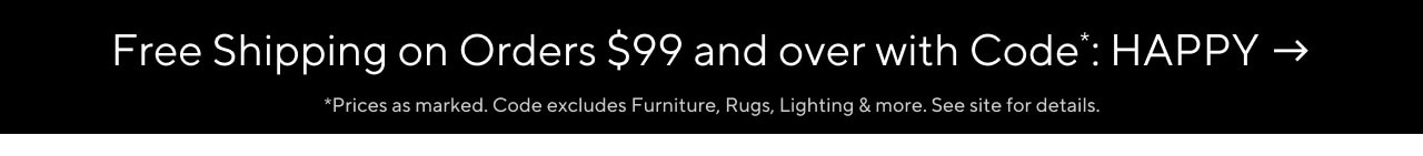 Free shipping on orders $99 and over with code: HAPPY