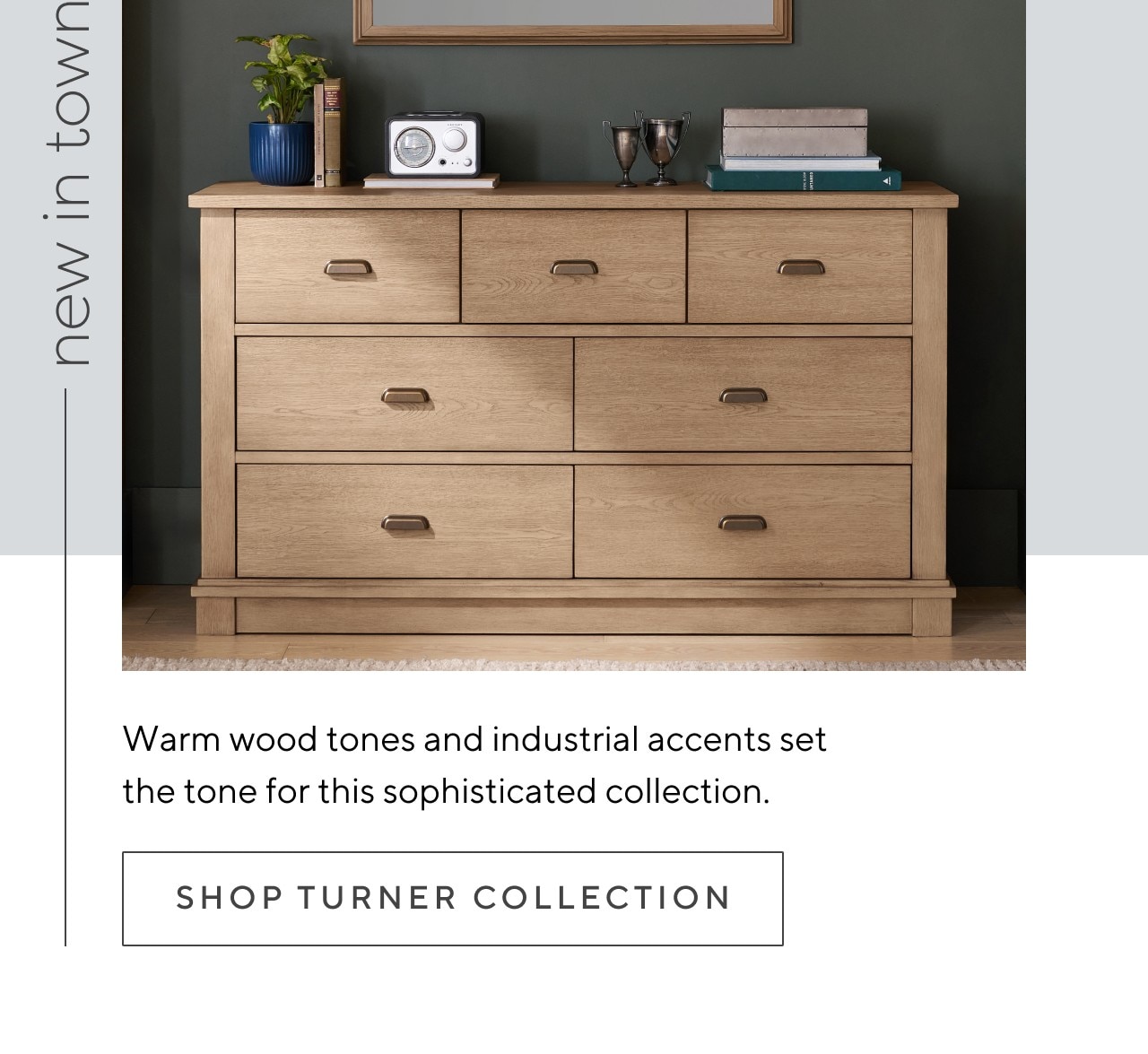 New in town. Shop turner collection