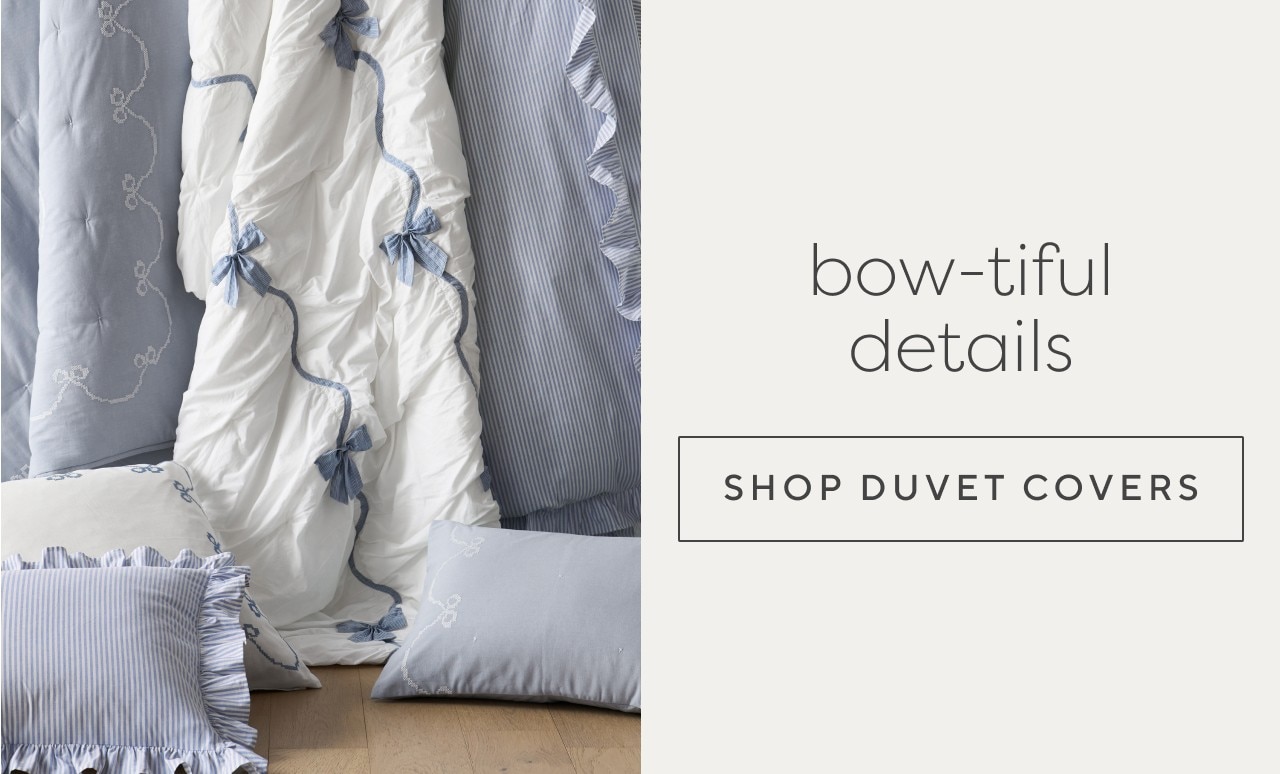 Bow-tiful details. Shop duvet covers