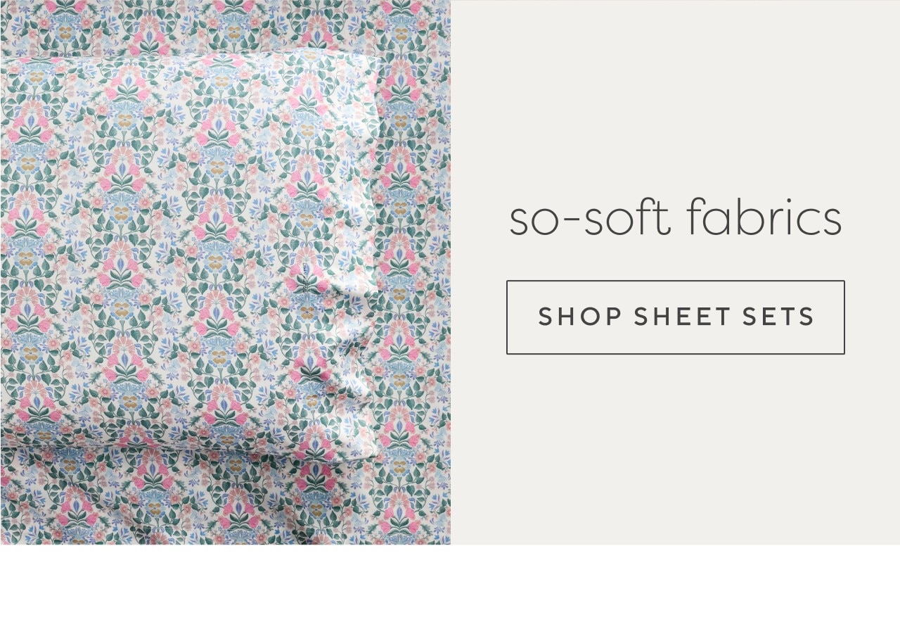 So-soft fabrics. Shop sheet sets