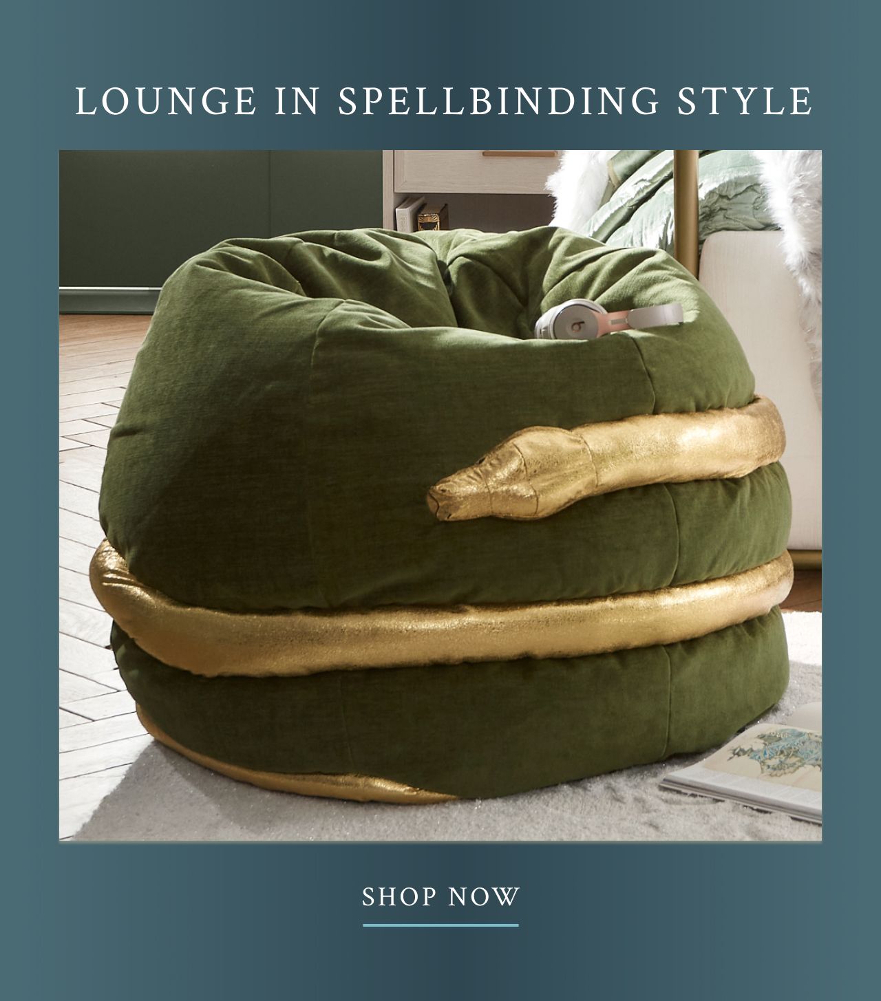 Lounge in Spellbinding Style. Shop Now