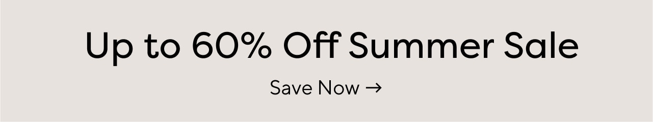 Up to 60% Off Summer Sale