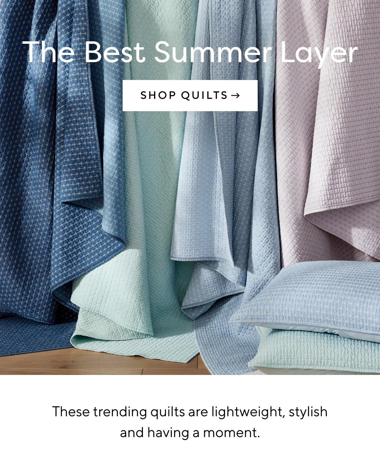 The best summer layer. Shop quilts