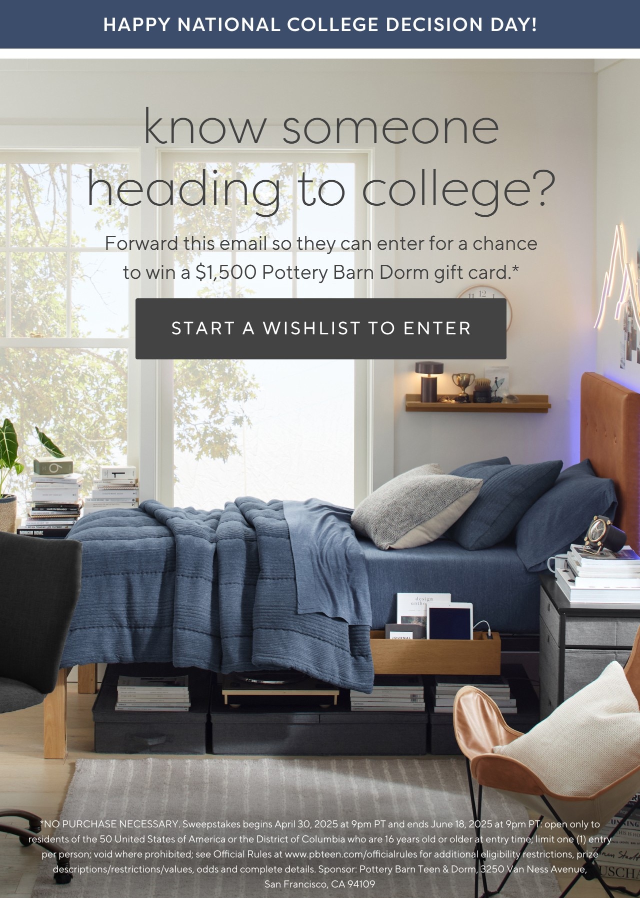 Enter our dream dorm sweepstakes. Start a wishlist
