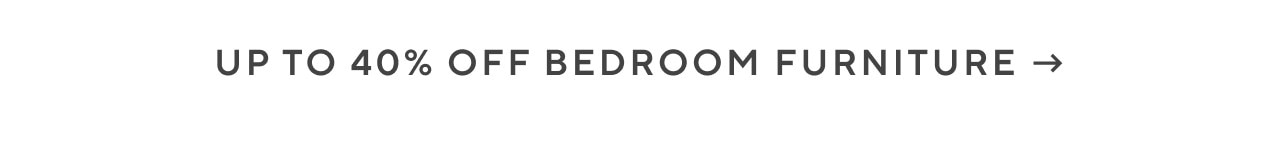 Up to 40% off bedroom furniture