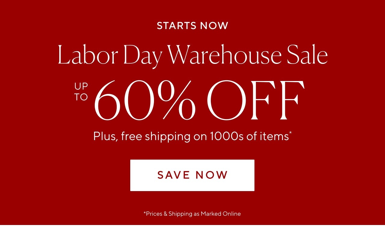 Labor day warehouse sale. Up to 60% off. Save now