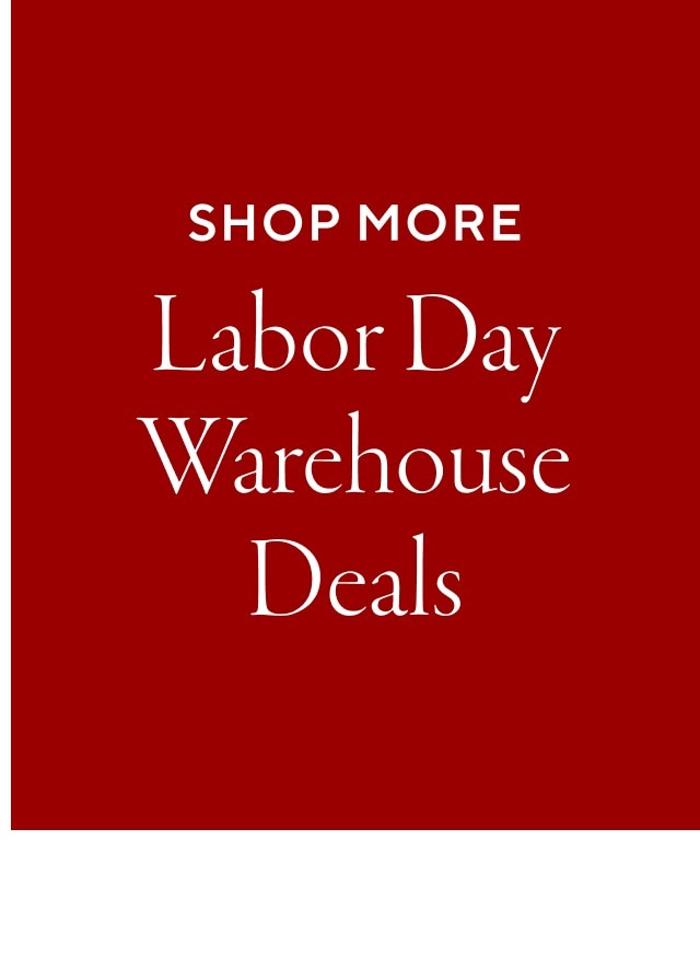 Shop more labor day warehouse deals
