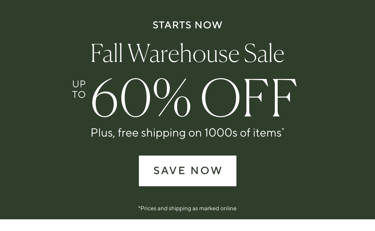 Fall warehouse sale. Up to 60% off. Save now