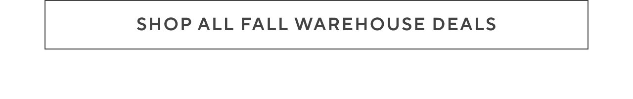 Shop all fall warehouse deals