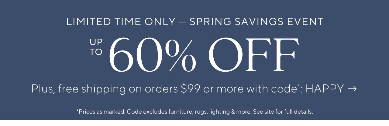 limited time only - Spring Savings Event: Up to 60% Off