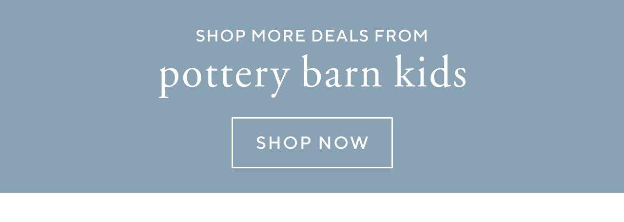 Shop more deals from pottery barn kids