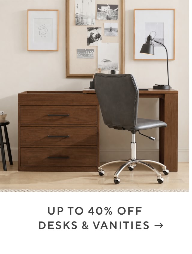 Up to 40% off desks and vanities