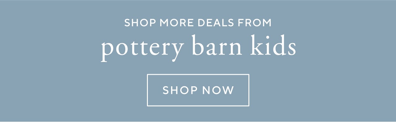 Shop more deals from pottery barn kids