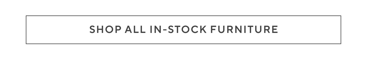 Shop all in-stock furniture